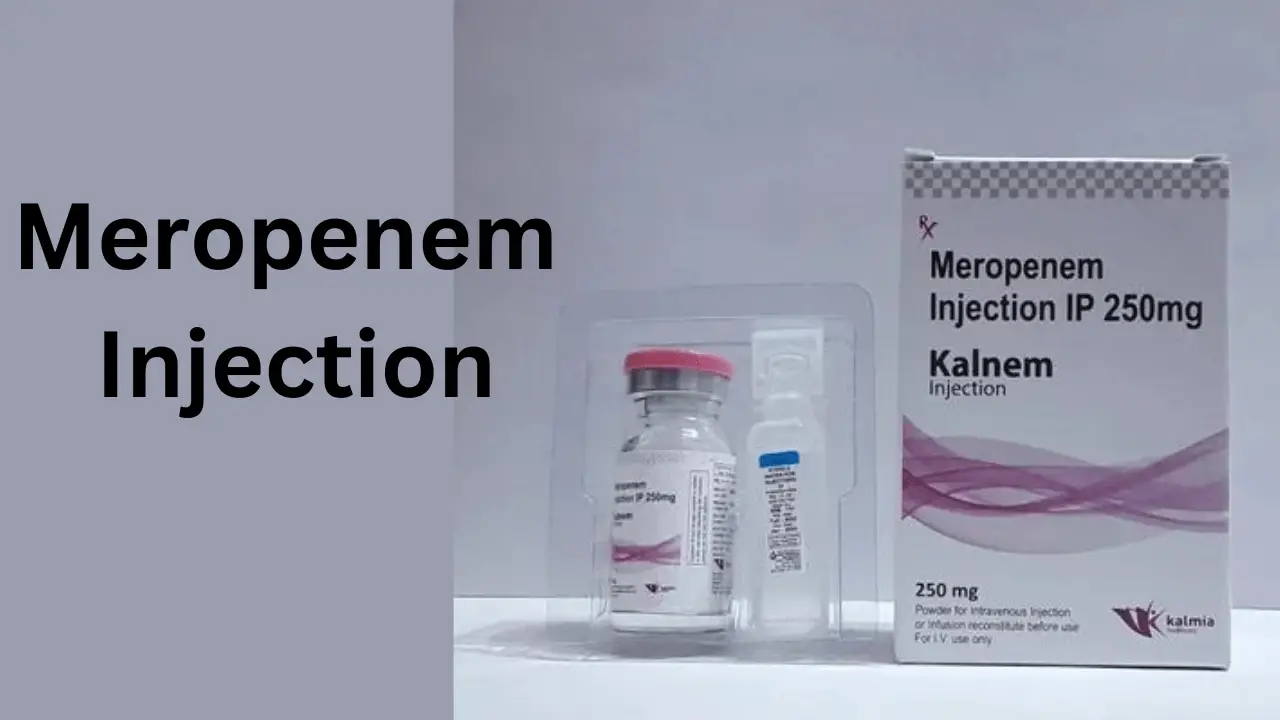 Meropenem Injection, Advantages, Side Effects, Price