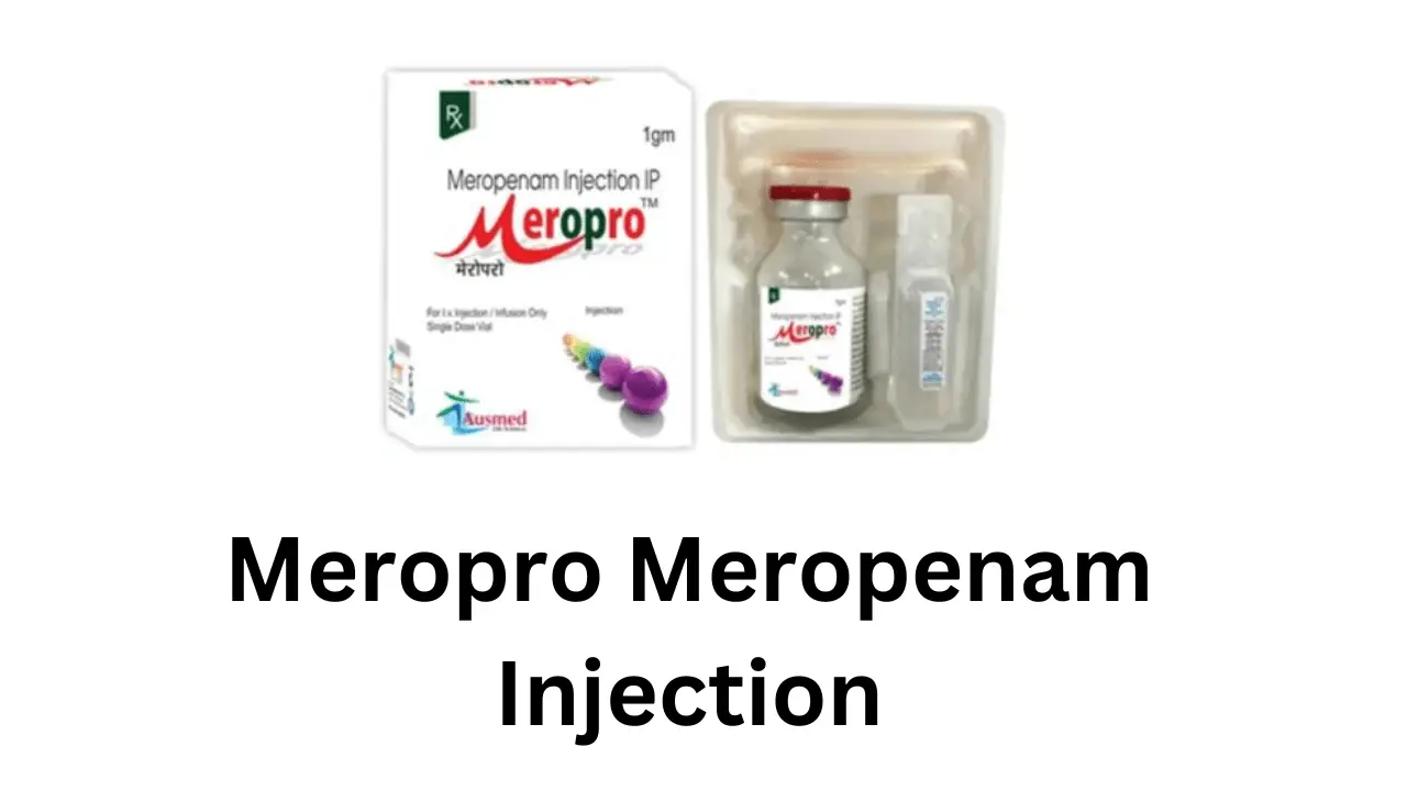 Meropro Meropenam Injection, Advantages, Side Effects, Price