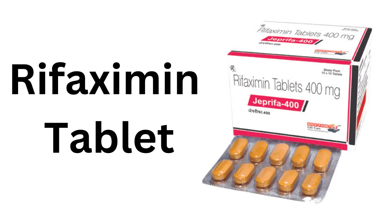 Rifaximin Tablet, Advantages, Side Effects, Price