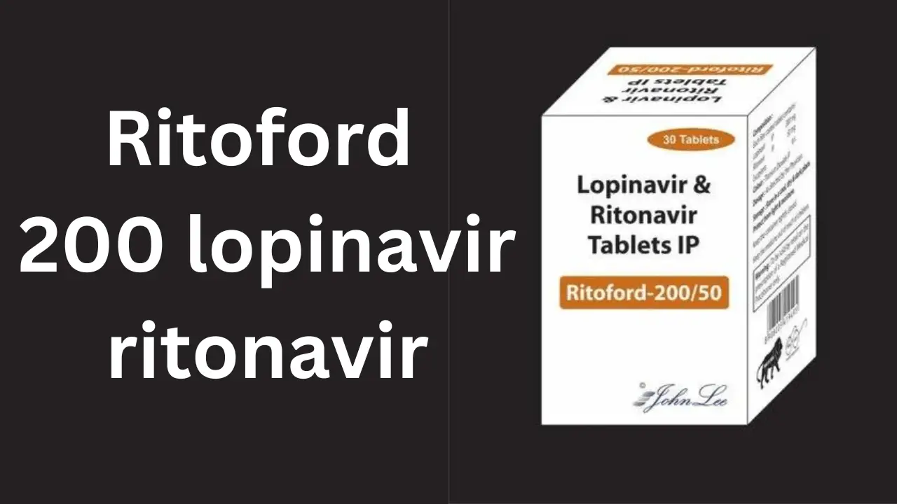 Ritoford 200 lopinavir ritonavir, Advantages, Side Effects, Price