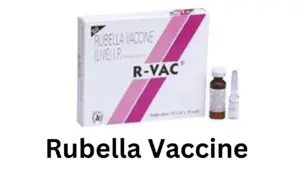 Rubella Vaccine, Advantages, Side Effects, Price